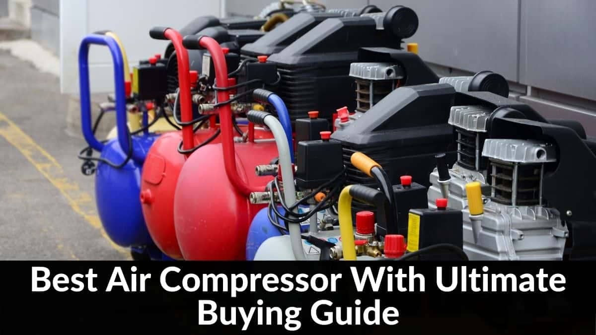Best Air Compressor With Ultimate Buying Guide