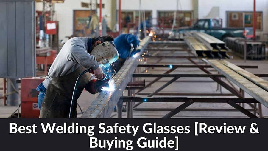 Best Welding Safety Glasses